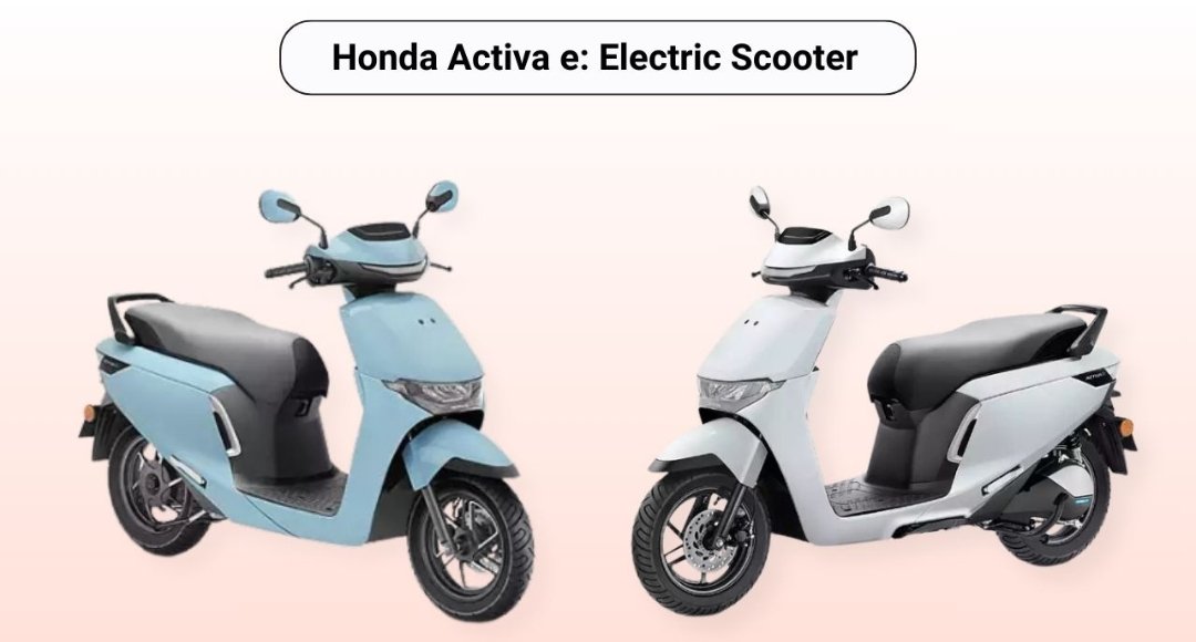 Honda Activa e: अब इलेक्ट्रिक में भी वही भरोसा वही सफर का साथी